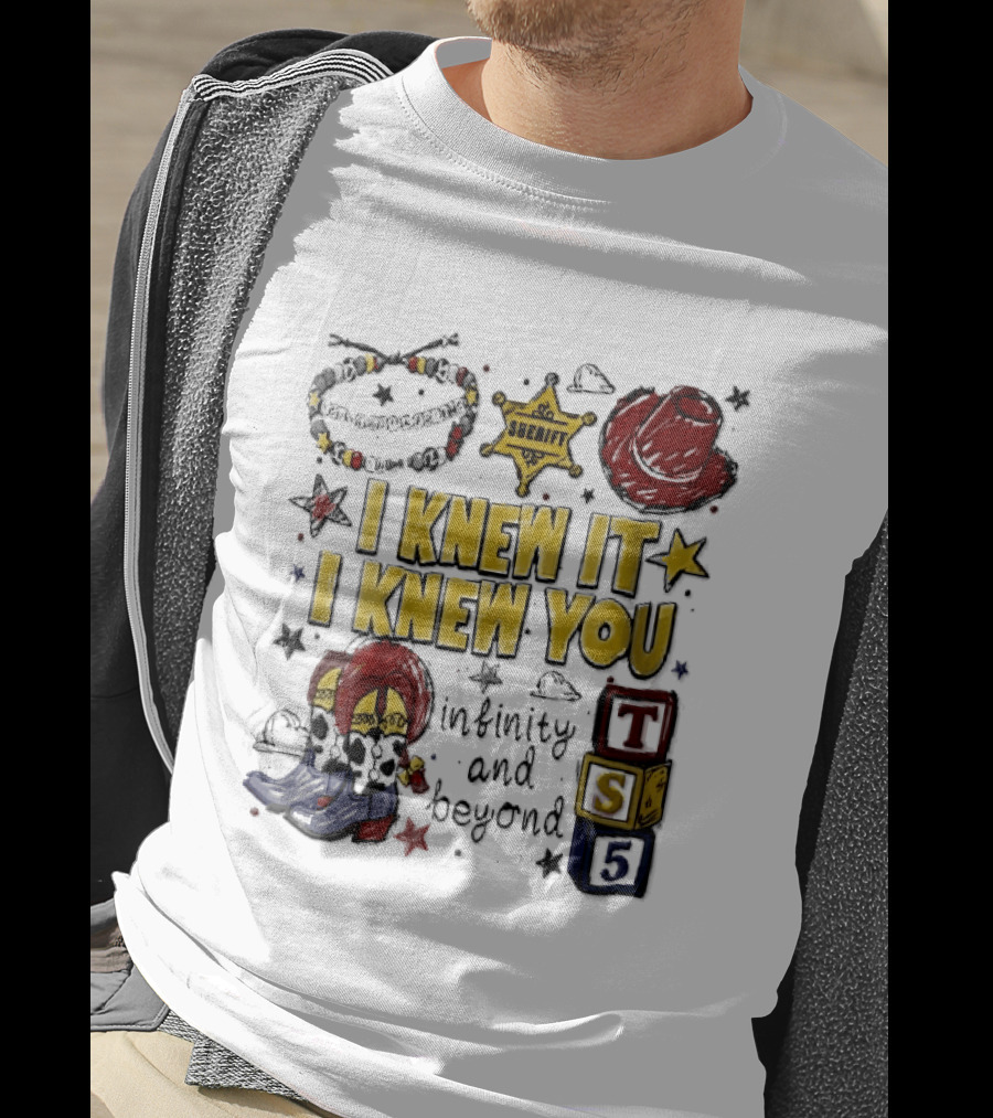 I Knew It I Knew You Sheriff Infinity And Beyond Toy Blocks Cowboy Boots Red Hat Ts5 T-Shirt