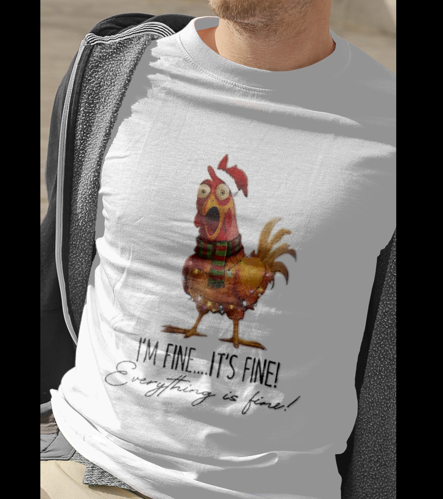 I'm Fine It's Fine Everything Is Fine Panicked Christmas Chicken T-Shirt