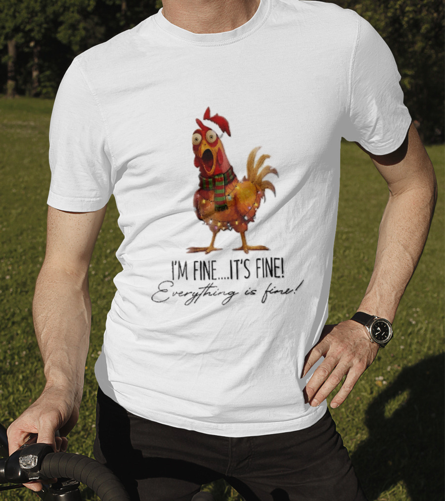 I'm Fine It's Fine Everything Is Fine Panicked Christmas Chicken T-Shirt