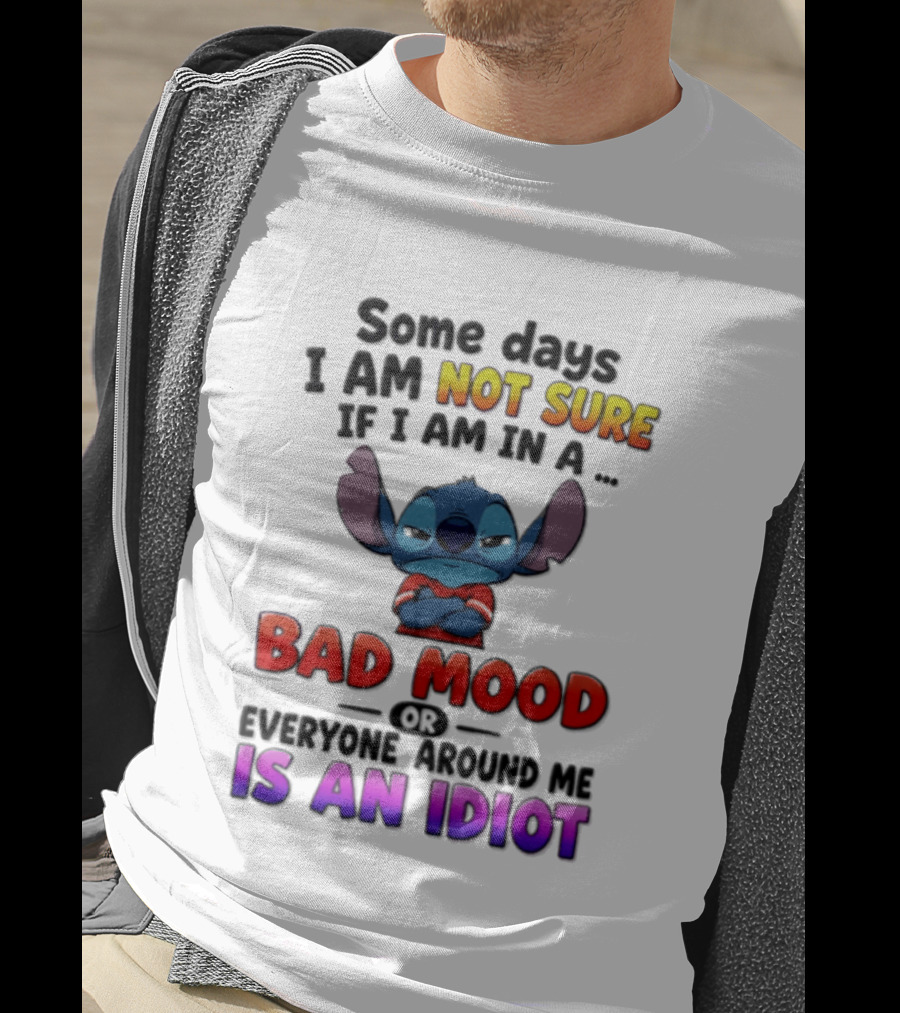 Lilo & Stitch Some Days I Am Not Sure If I Am In A Bad Mood Or Everyone Around Me Is An Idiot T-Shirt