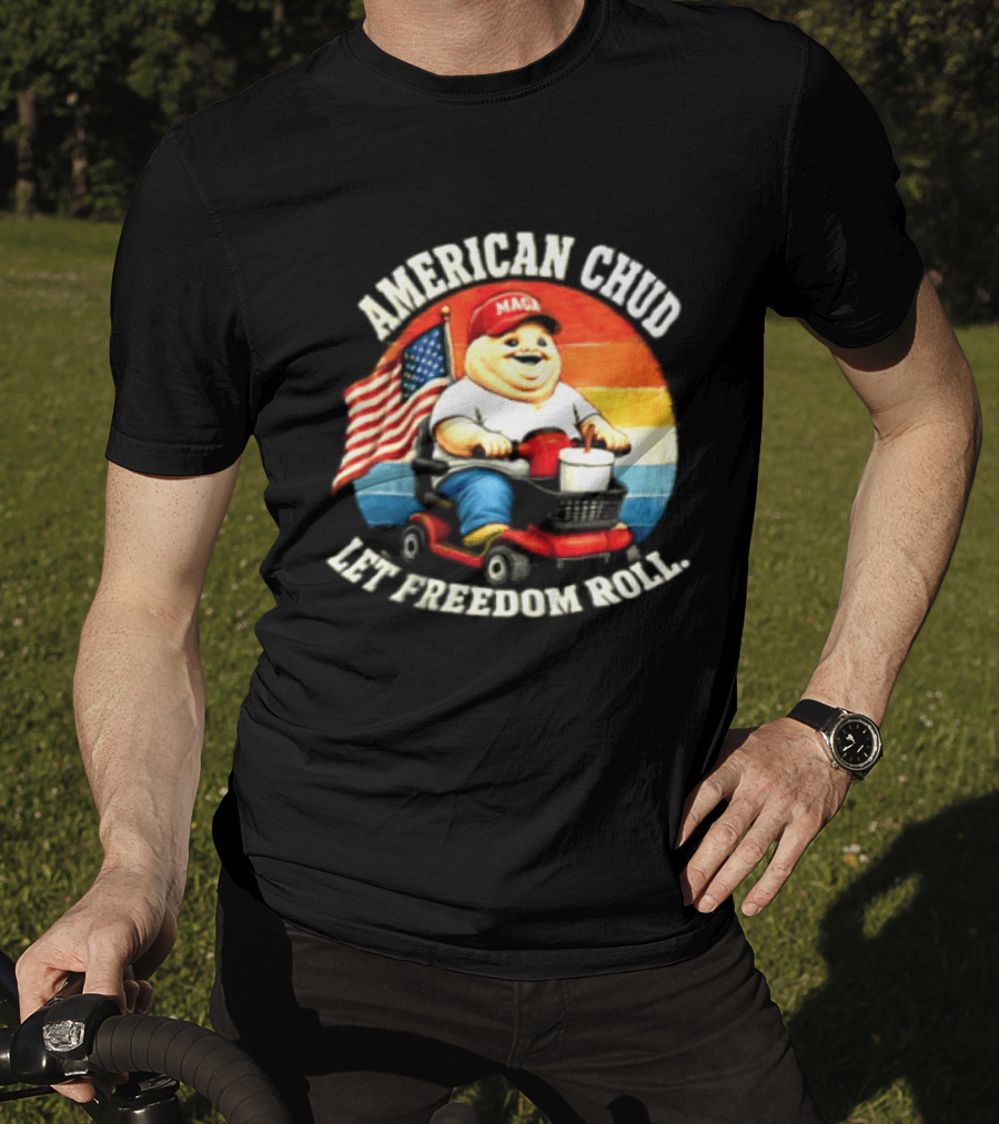 American Chud Let Freedom Roll MAGA Scooter With Flag T-Shirt
