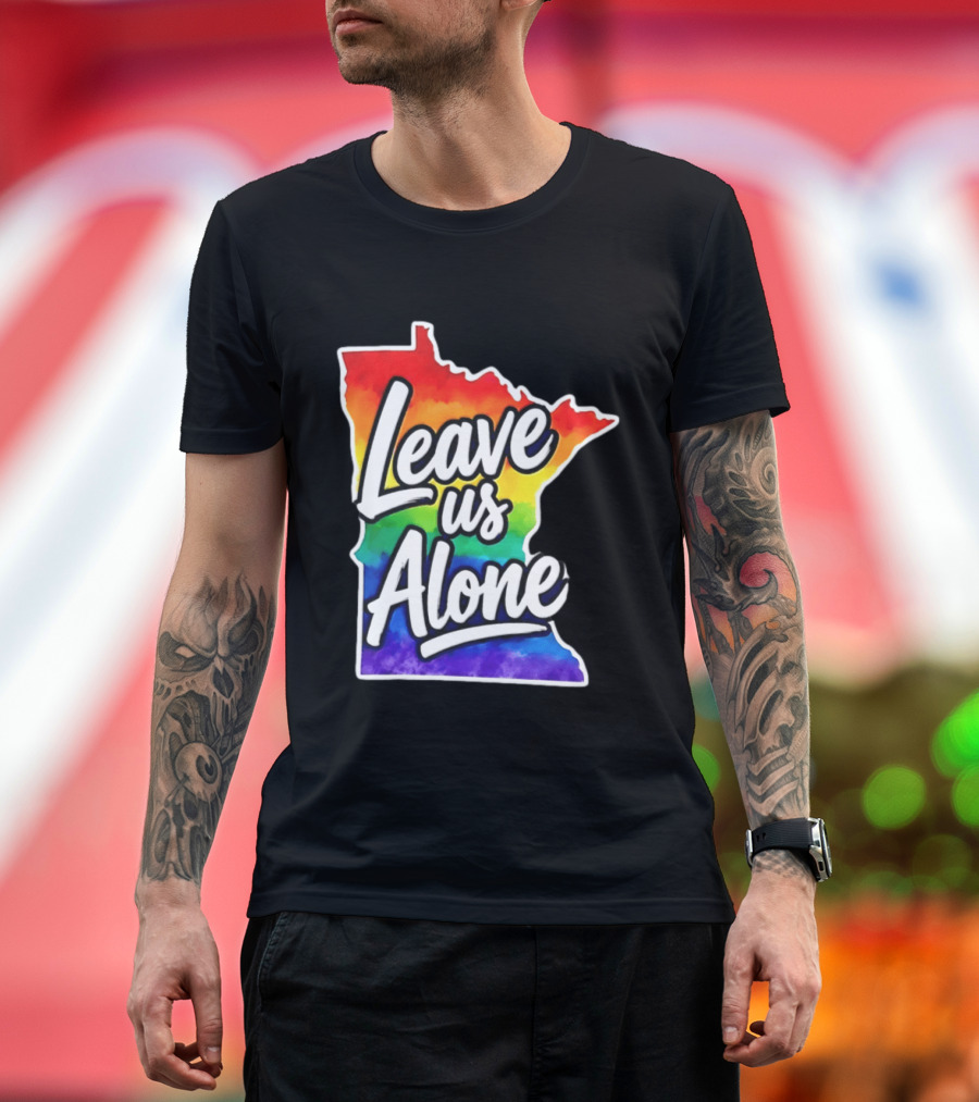 Leave Us Alone LGBT Rainbow Minnesota Pride T-Shirt