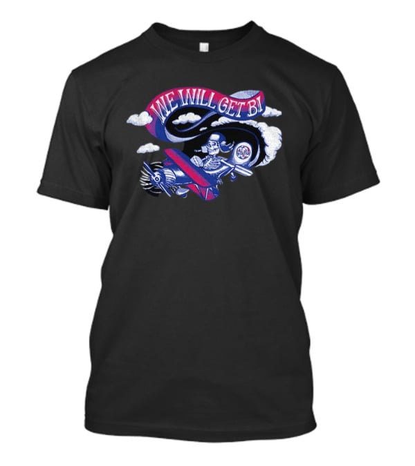Grateful Drag Skeleton Pilot We Will Get Bi Airplane Clouds T-Shirt
