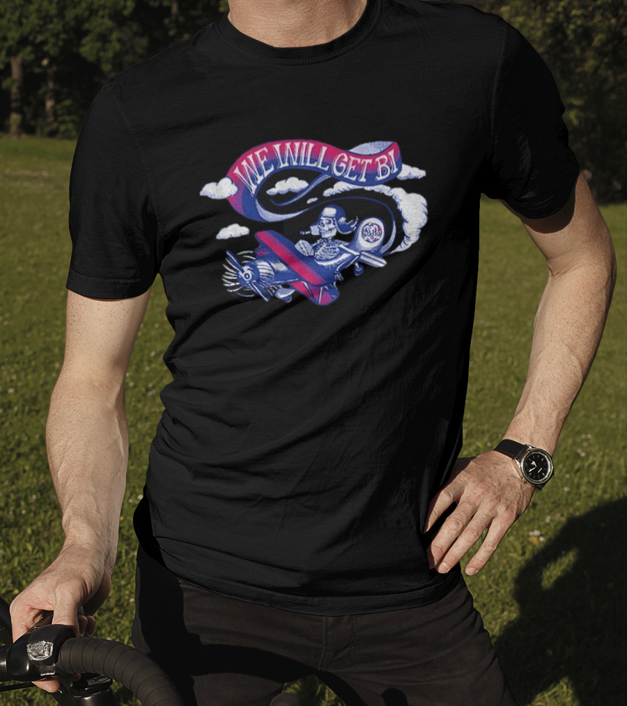 Grateful Drag Skeleton Pilot We Will Get Bi Airplane Clouds T-Shirt