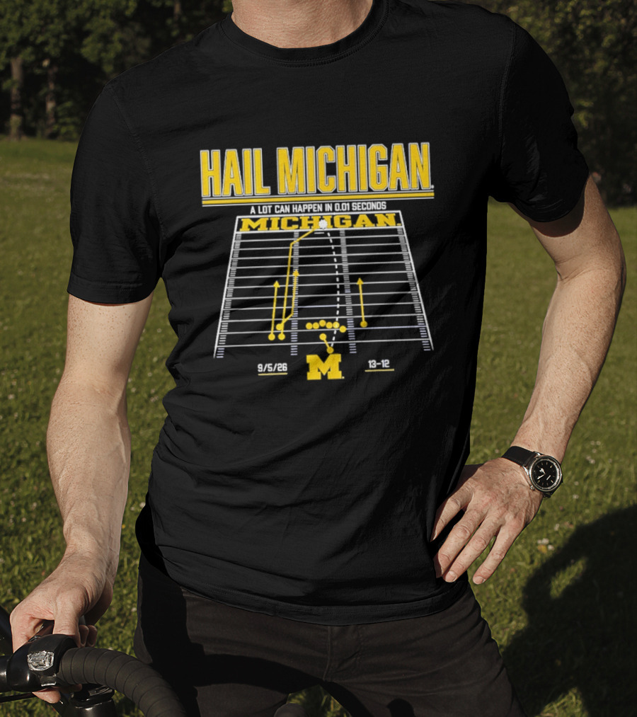 Hail Michigan A Lot Can Happen In 0.01 Seconds Michigan Wolverines 9 5 09 38 12 T-Shirt