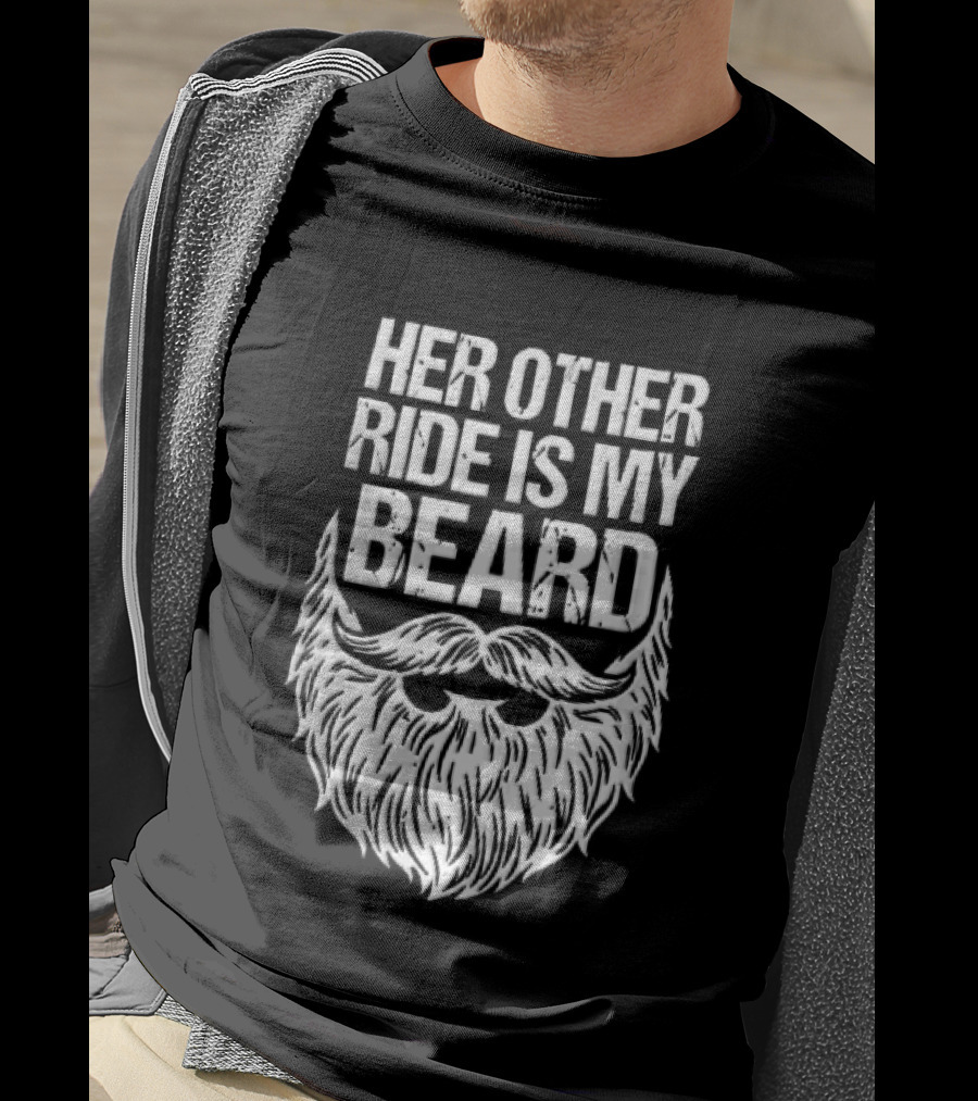 Her Other Ride Is My Beard Distressed White Mustache Facial Hair T-Shirt