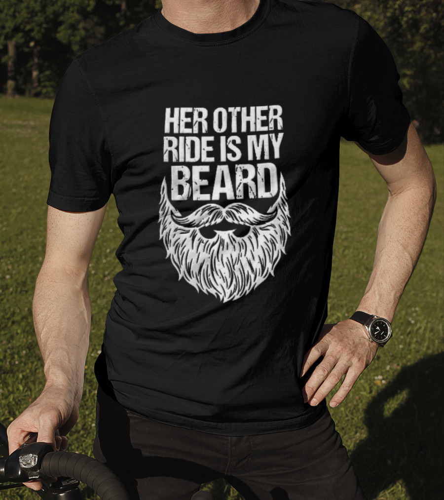 Her Other Ride Is My Beard Distressed White Mustache Facial Hair T-Shirt