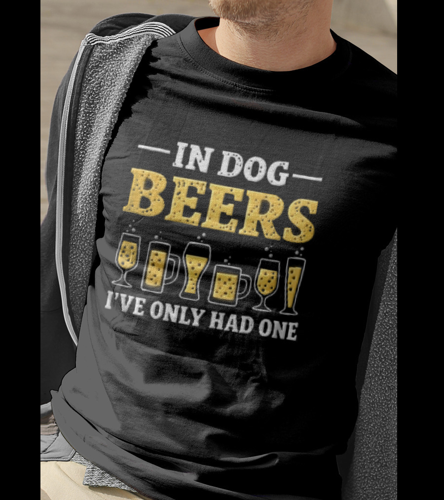 In Dog Beers I've Only Had One Yellow Beer Glasses S T-Shirt