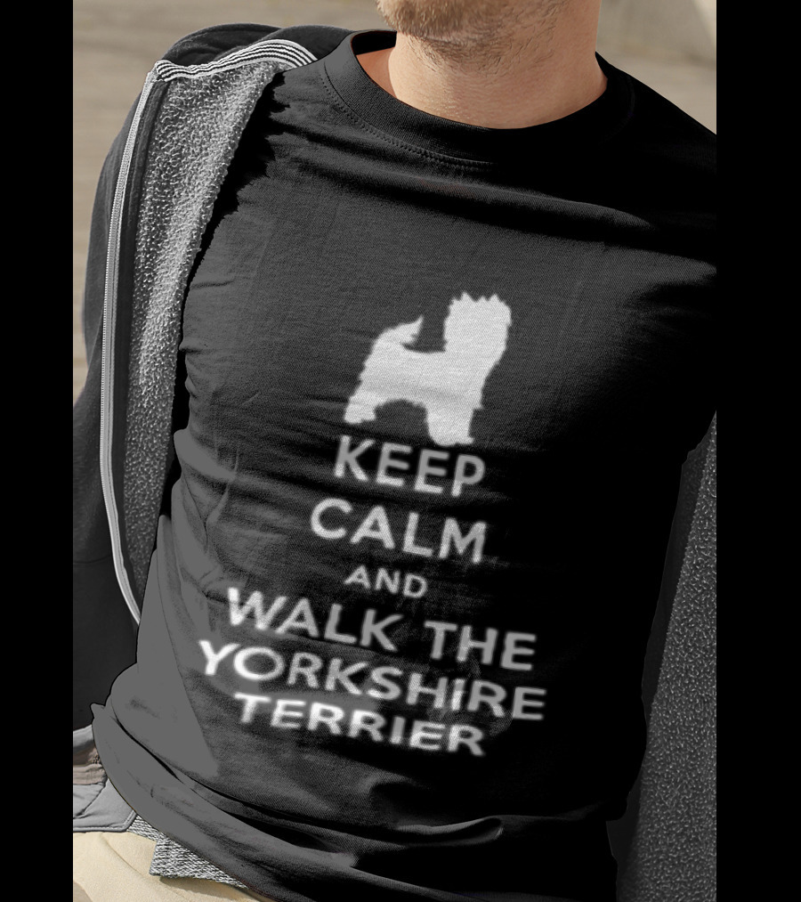 Keep Calm And Walk The Yorkshire Terrier Iconic Text With Terrier T-Shirt