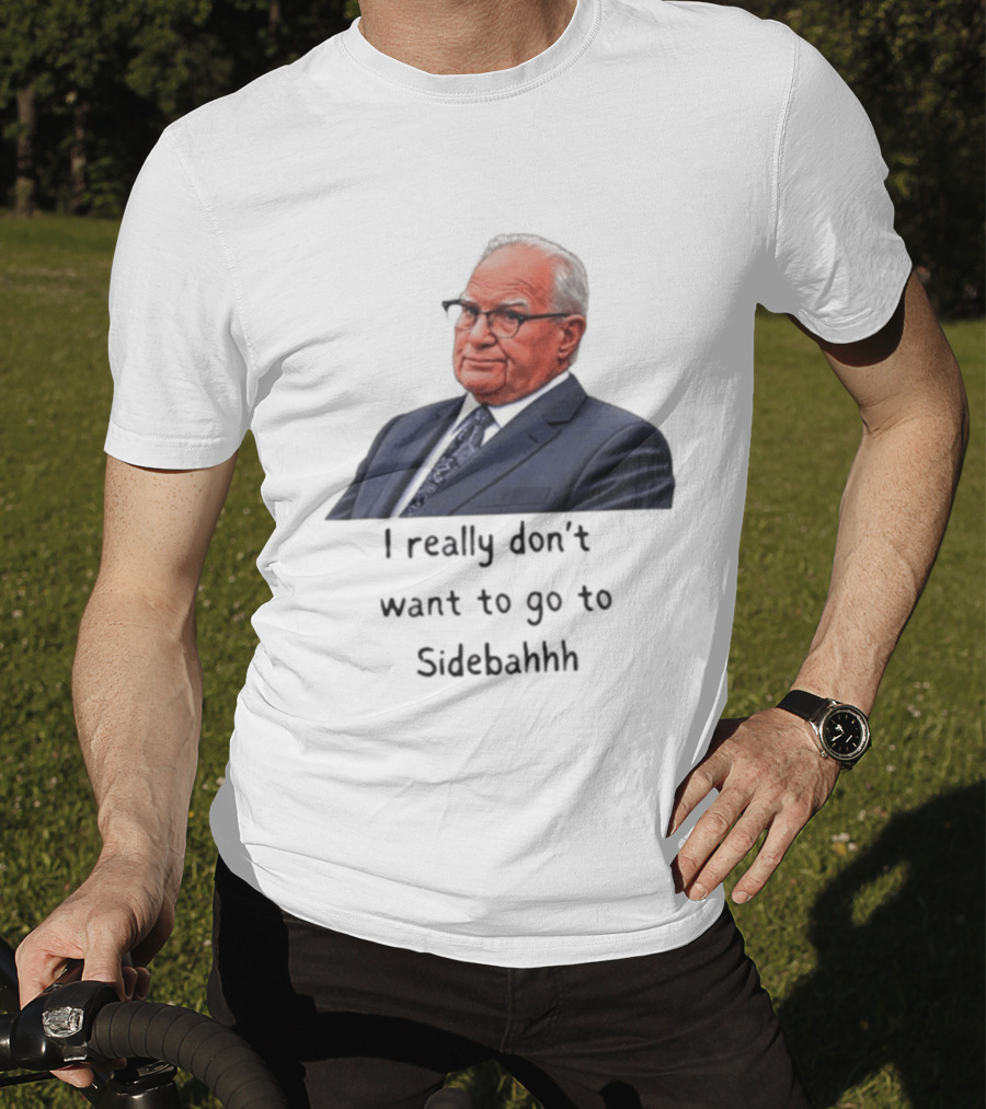 Kevin Reddington I Really Don't Want To Go To Sidebahhh Sidebar T-Shirt