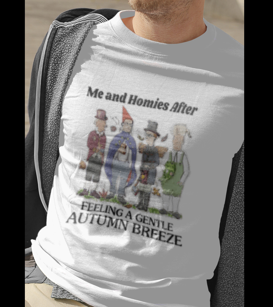 Me And Homies After Feeling A Gentle Autumn Breeze King Of The Hill Characters T-Shirt