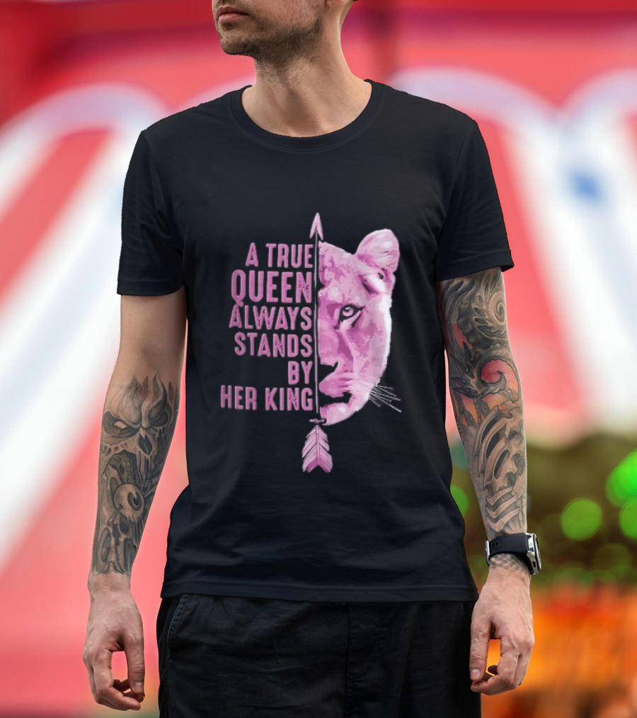 A True Queen Always Stands By Her King Pink Half Lioness Face Vertical Arrow T-Shirt