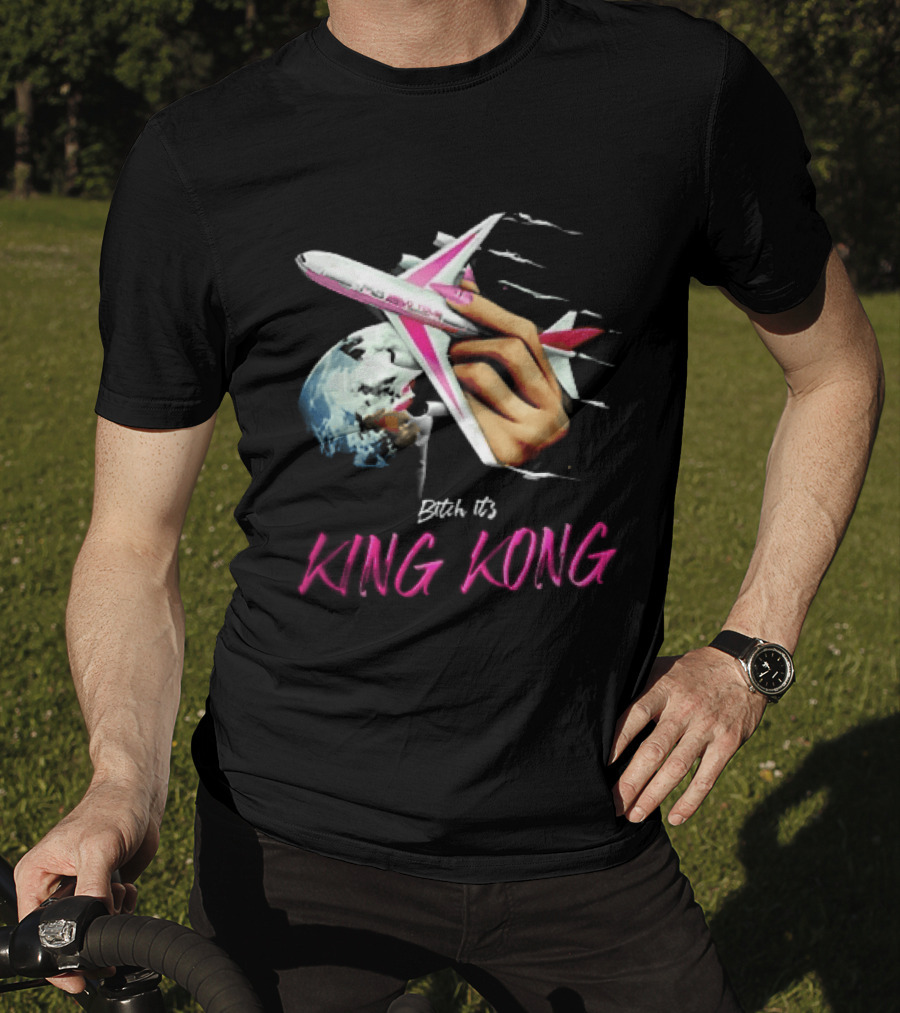 Bitch Its King Kong Hand Holding Airplane Planet Earth Outer Space T-Shirt