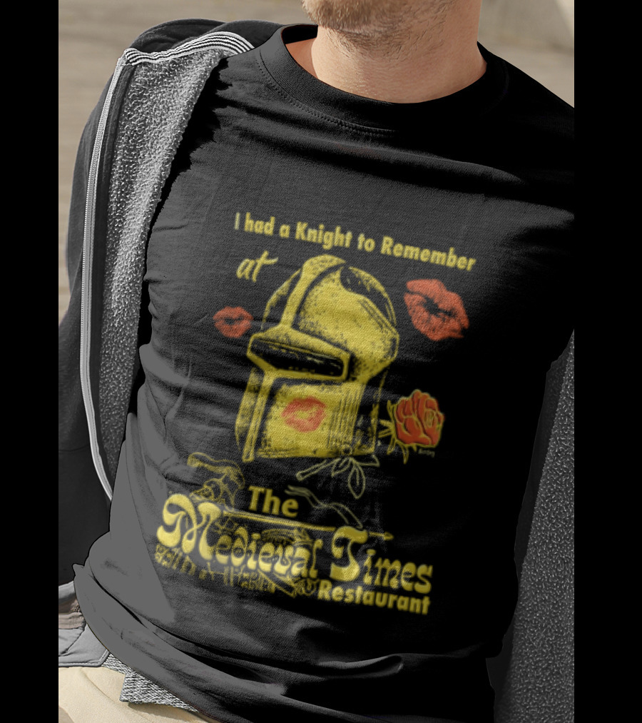 I Had A Knight To Remember At The Medieval Times Restaurant Helmet And Roses T-Shirt