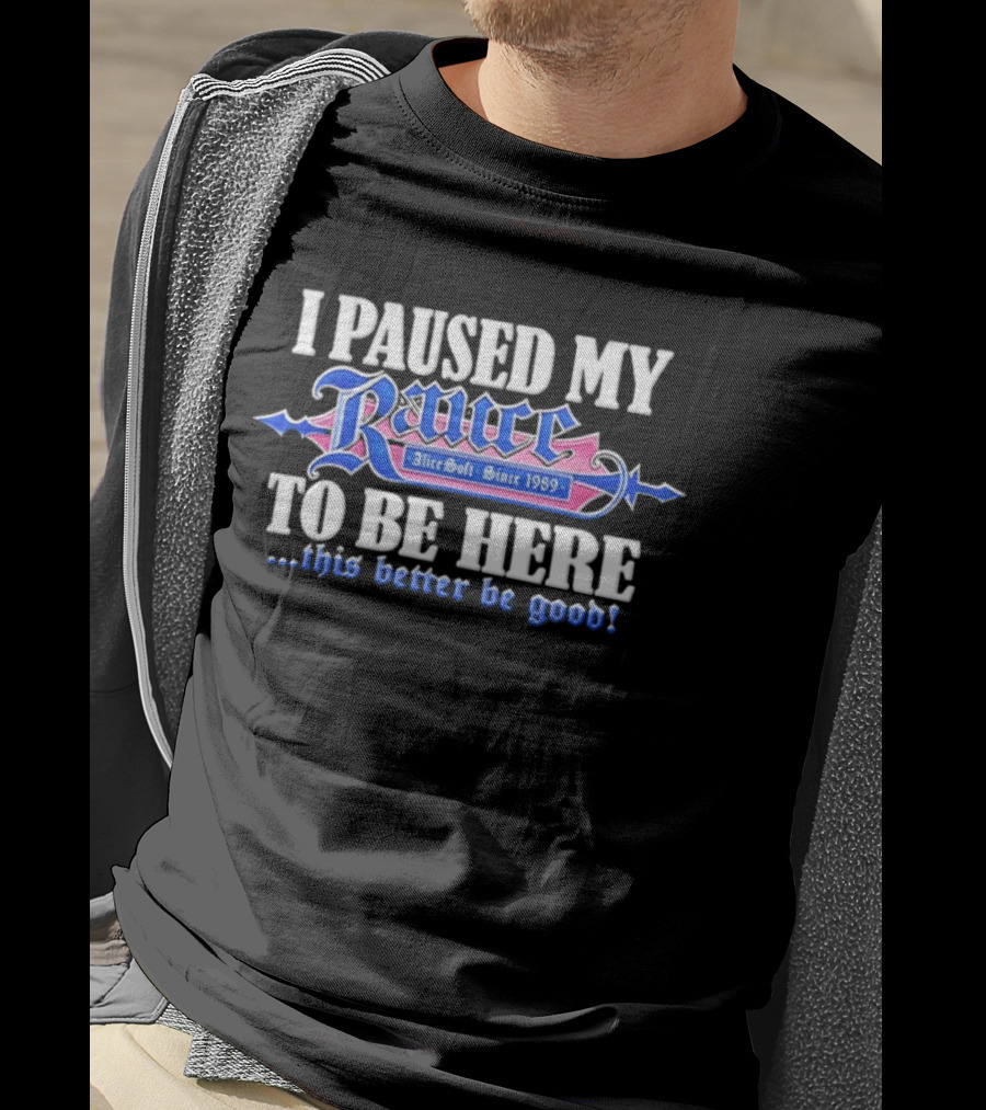 I Paused My Rance AliceSoft Since 1989 To Be Here This Better Be Good T-Shirt
