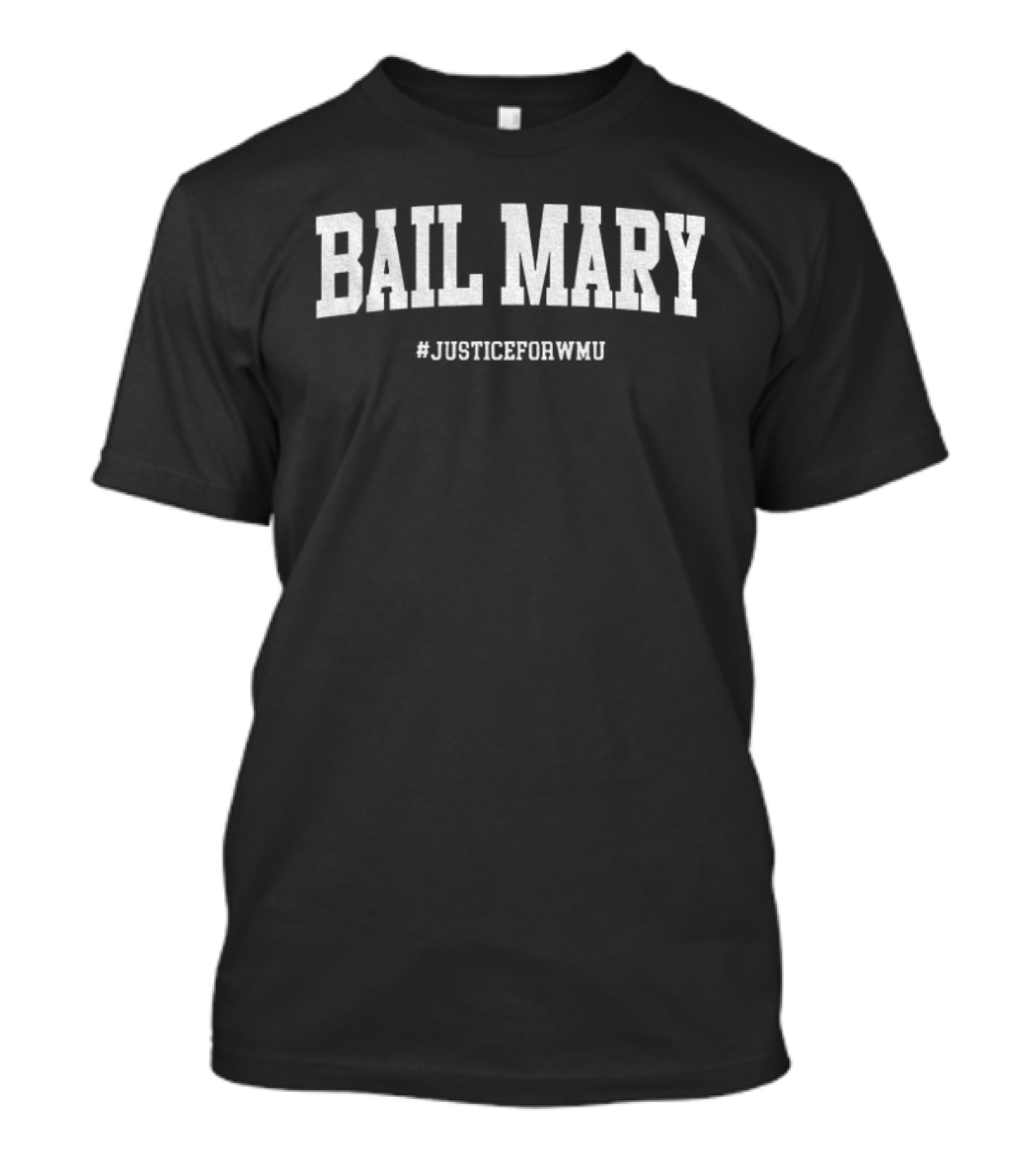 Bail Mary Justice For WMU Michigan Vs WMU T-Shirt