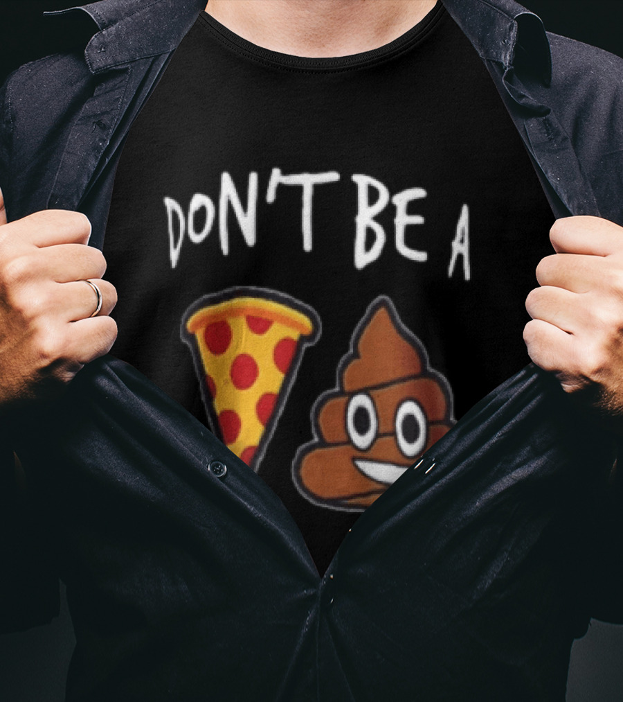 Don't Be A Pizza Poop Slice And Cute Emoji T-Shirt
