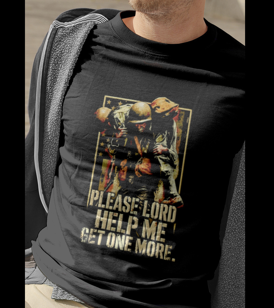 Help Me Get One More Soldier Military Prayer T-Shirt