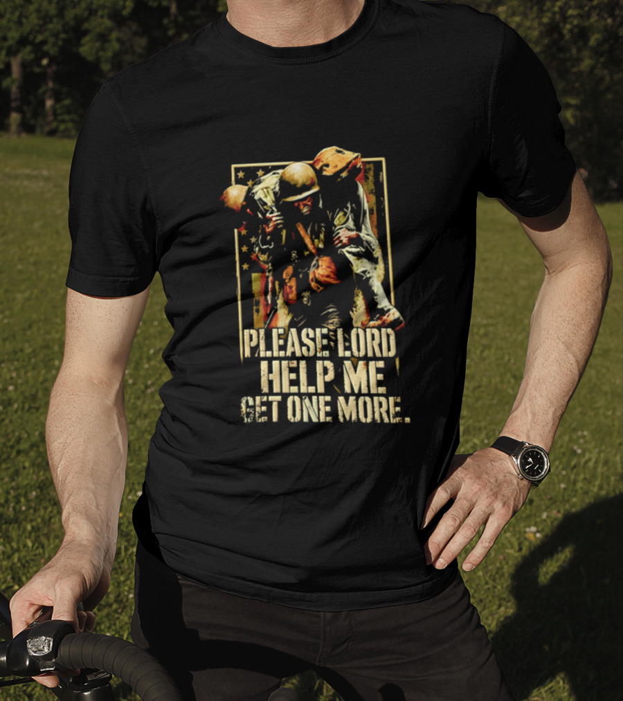 Help Me Get One More Soldier Military Prayer T-Shirt
