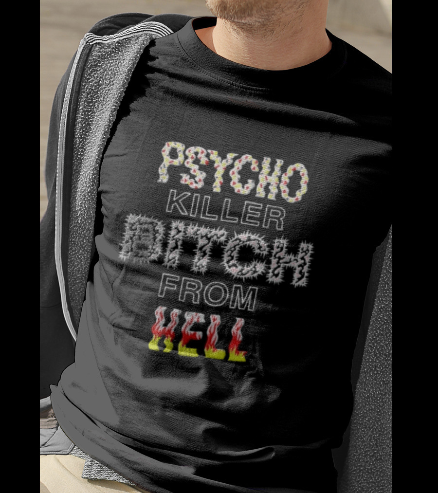 Psycho Killer Bitch From Hell T-Shirt