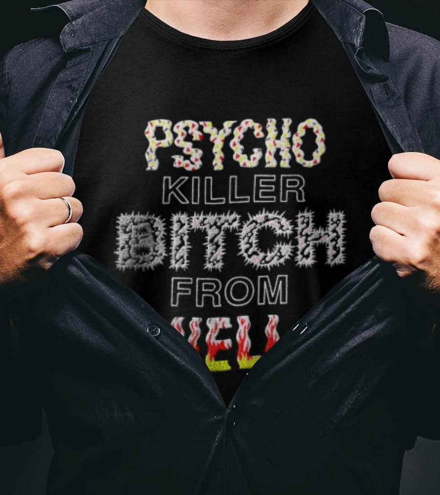 Psycho Killer Bitch From Hell T-Shirt