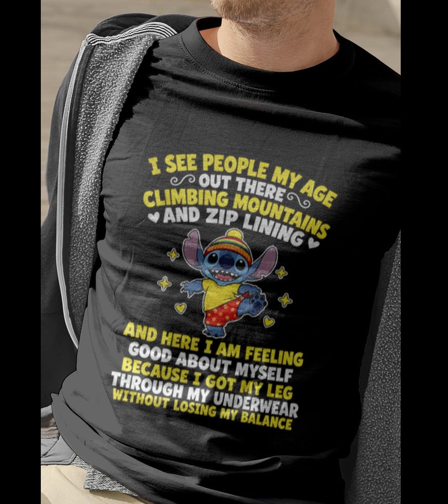 I See People My Age Out There Climbing Mountains And Zip Lining Stitch Feeling Good About Myself T-Shirt