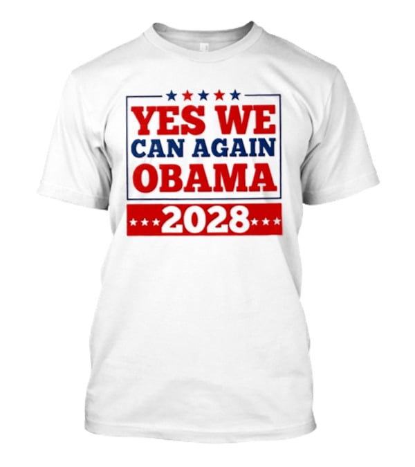 Yes We Can Again Obama 2028 Political Presidential Campaign T-Shirt
