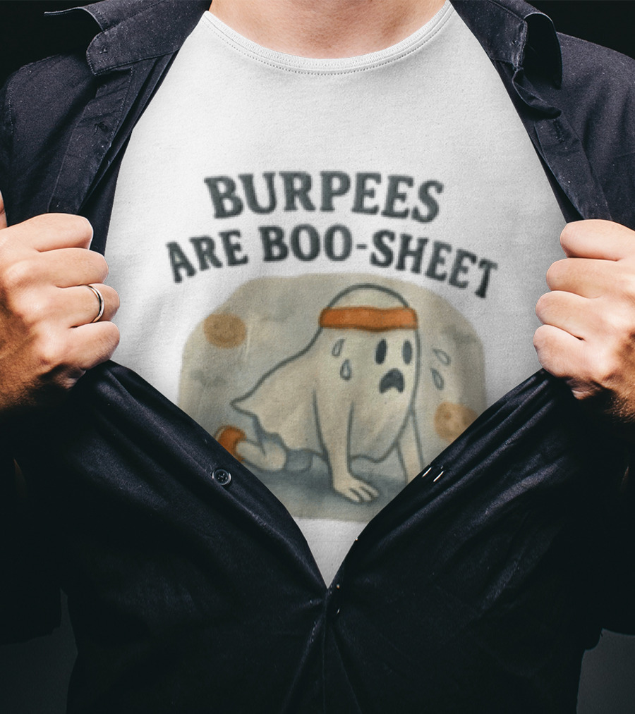 Burpees Are Boo Sheet Ghost Workout Halloween Humor T-Shirt