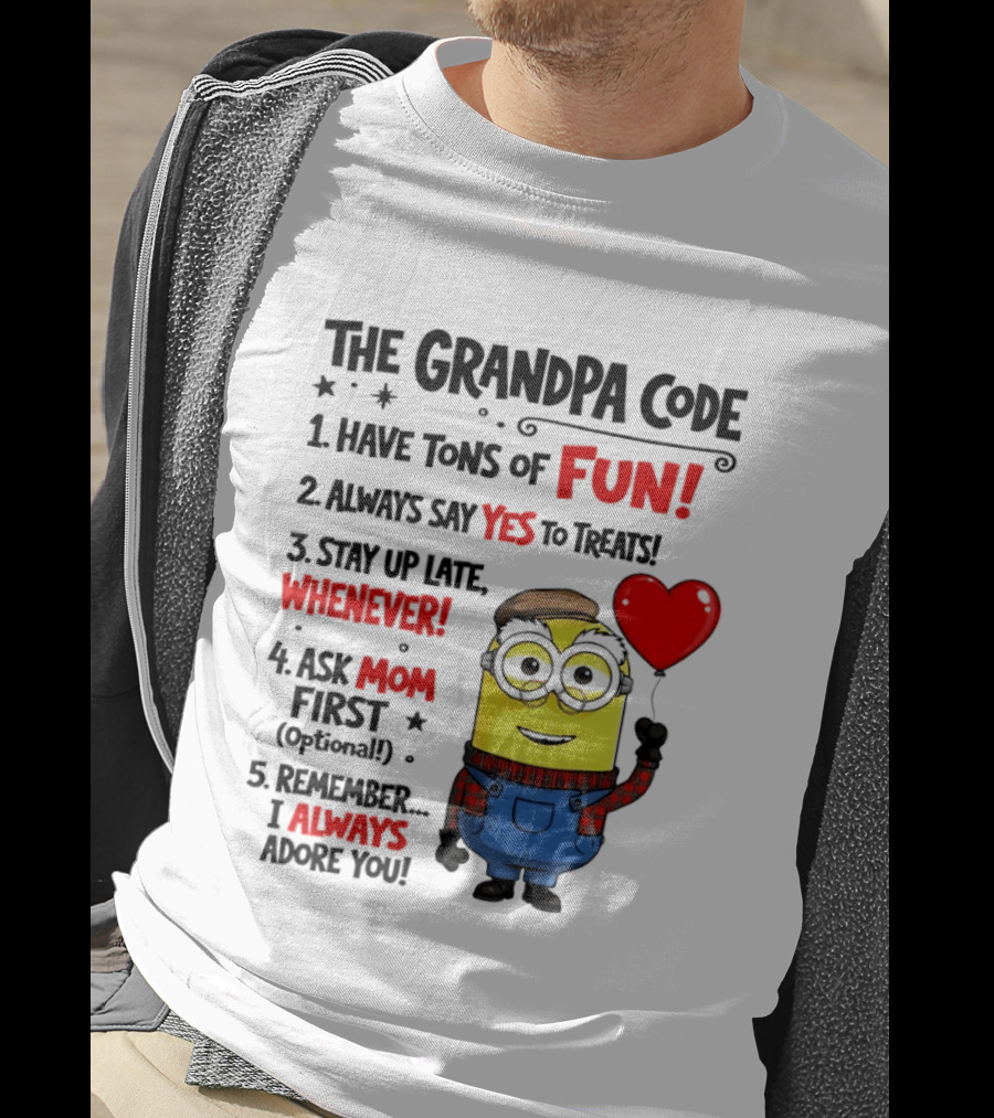 The Grandpa Code Minion Have Tons Of Fun Always Say Yes To Treats Stay Up Late Whenever Ask Mom First Optional I Always Adore You T-Shirt