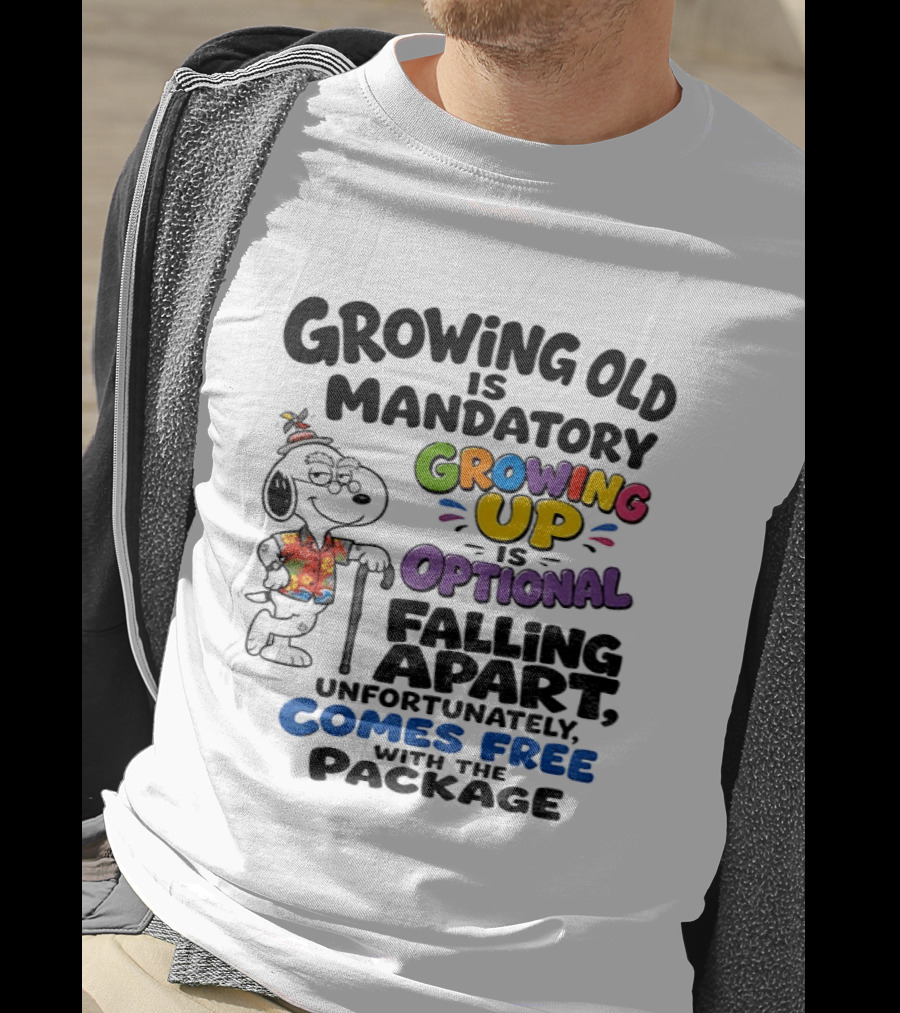 Growing Old Is Mandatory Growing Up Is Optional Falling Apart Comes Free With The Package Snoopy Dog Cartoon T-Shirt