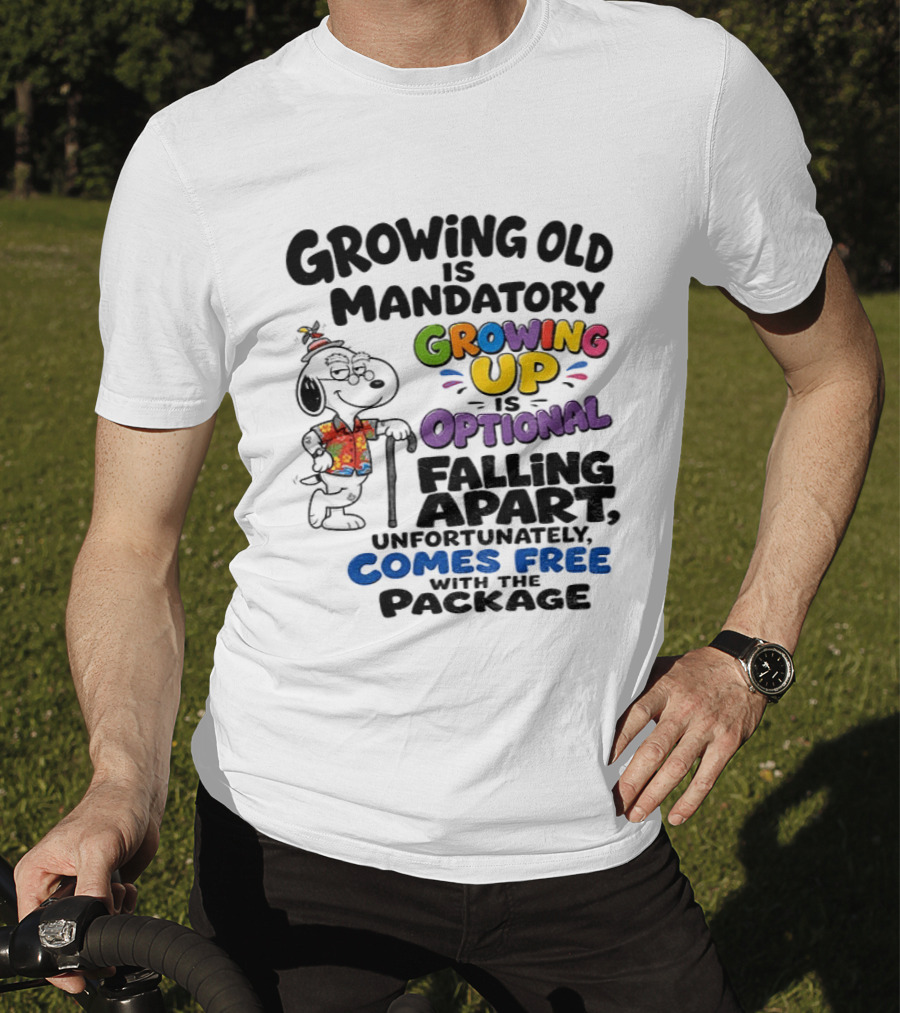Growing Old Is Mandatory Growing Up Is Optional Falling Apart Comes Free With The Package Snoopy Dog Cartoon T-Shirt