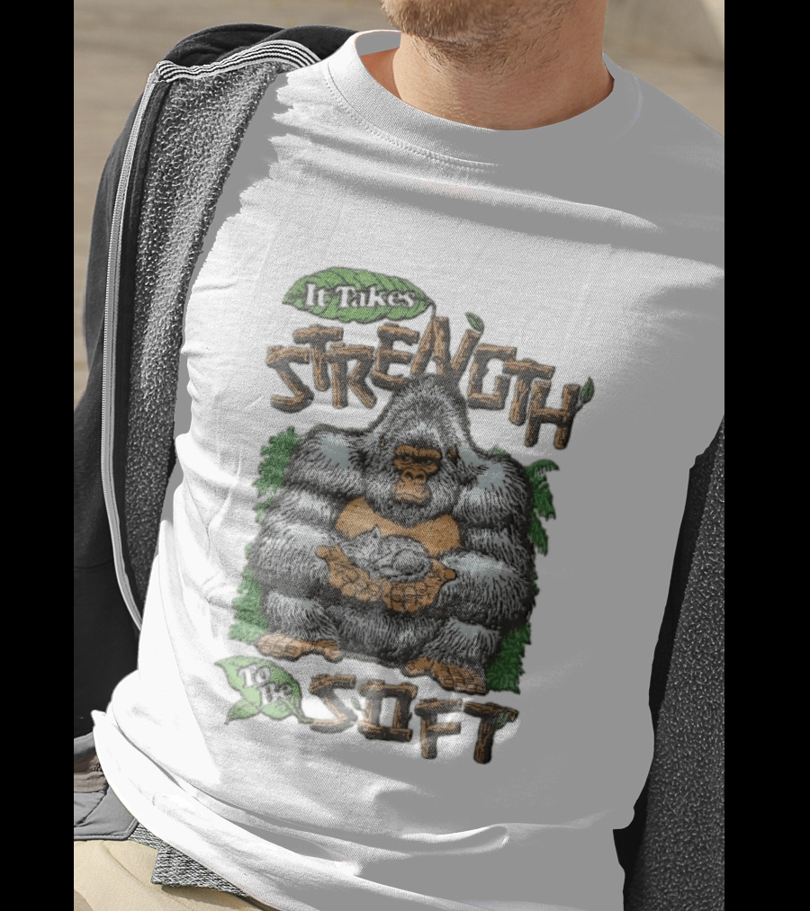 It Takes Strength To Be Soft Gentle Gorilla Holding Sleeping Kitten T-Shirt