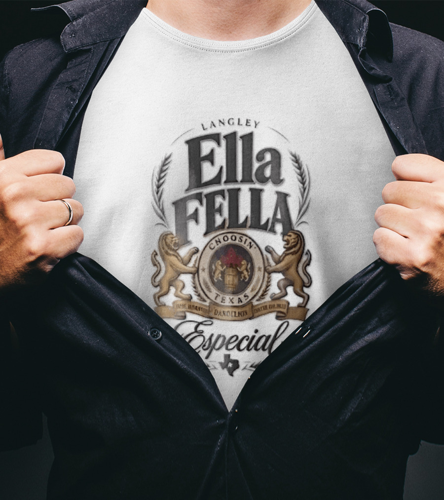 Langley Ella Fella Choosin Texas Dandelions Especial Beer Label Lions Barrel T-Shirt