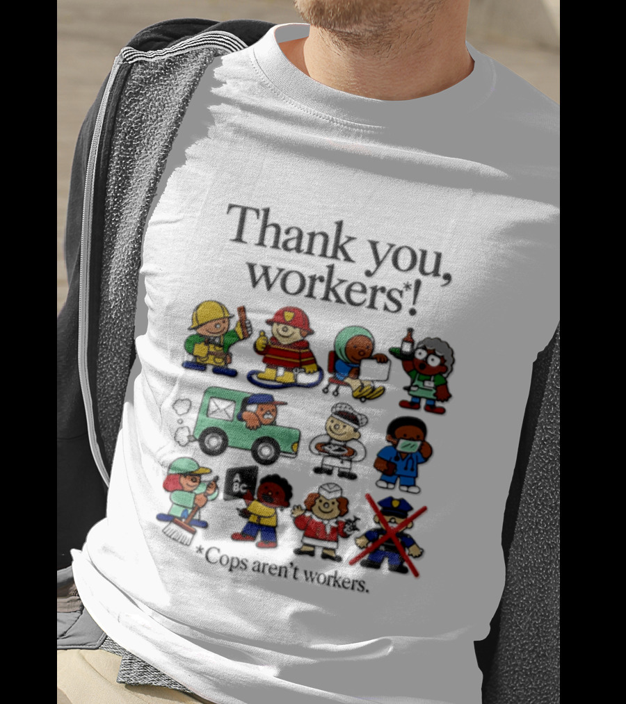 Thank You Workers Diverse Professions Excluding Police T-Shirt