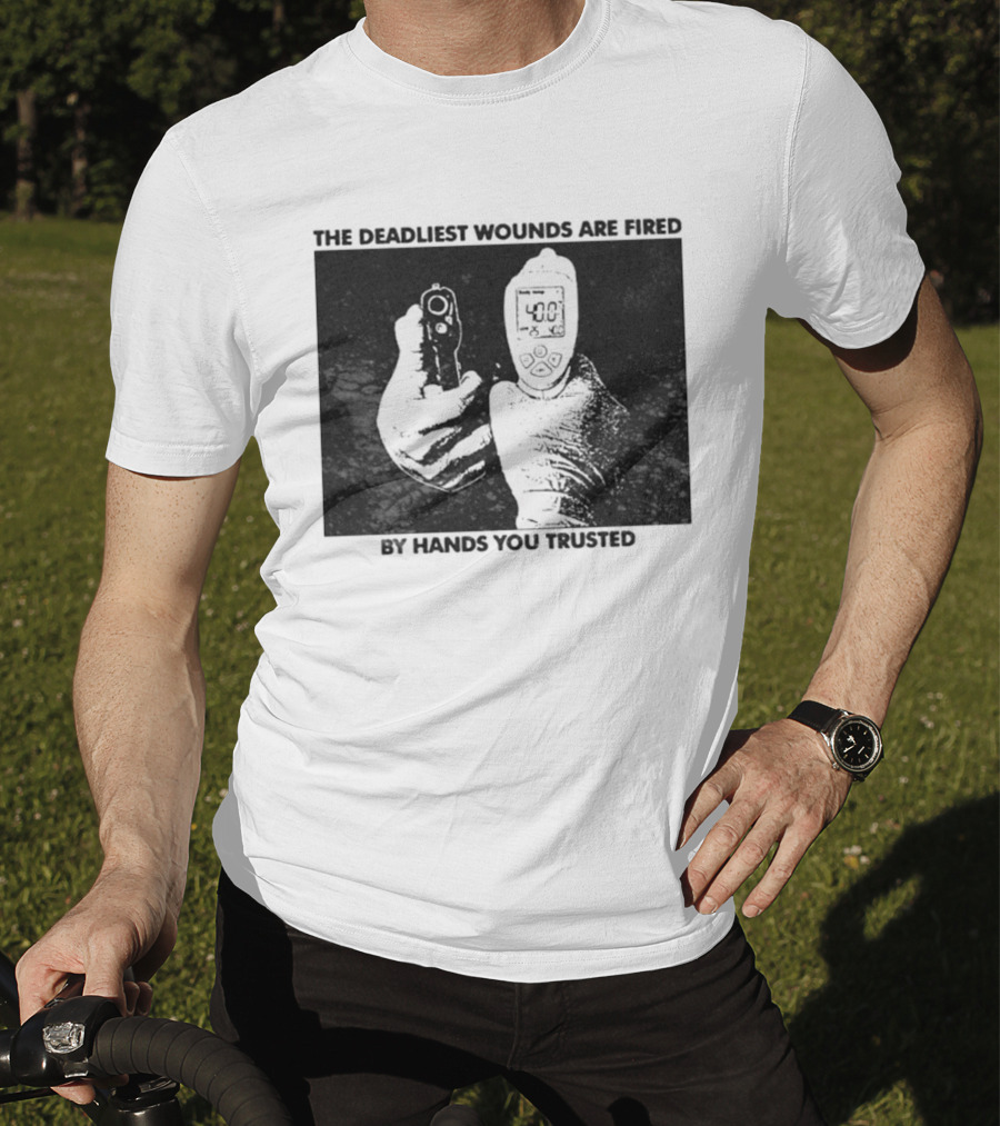 The Deadliest Wounds Are Fired By Hands You Trusted Graphic With Gun And Temperature Scanner T-Shirt