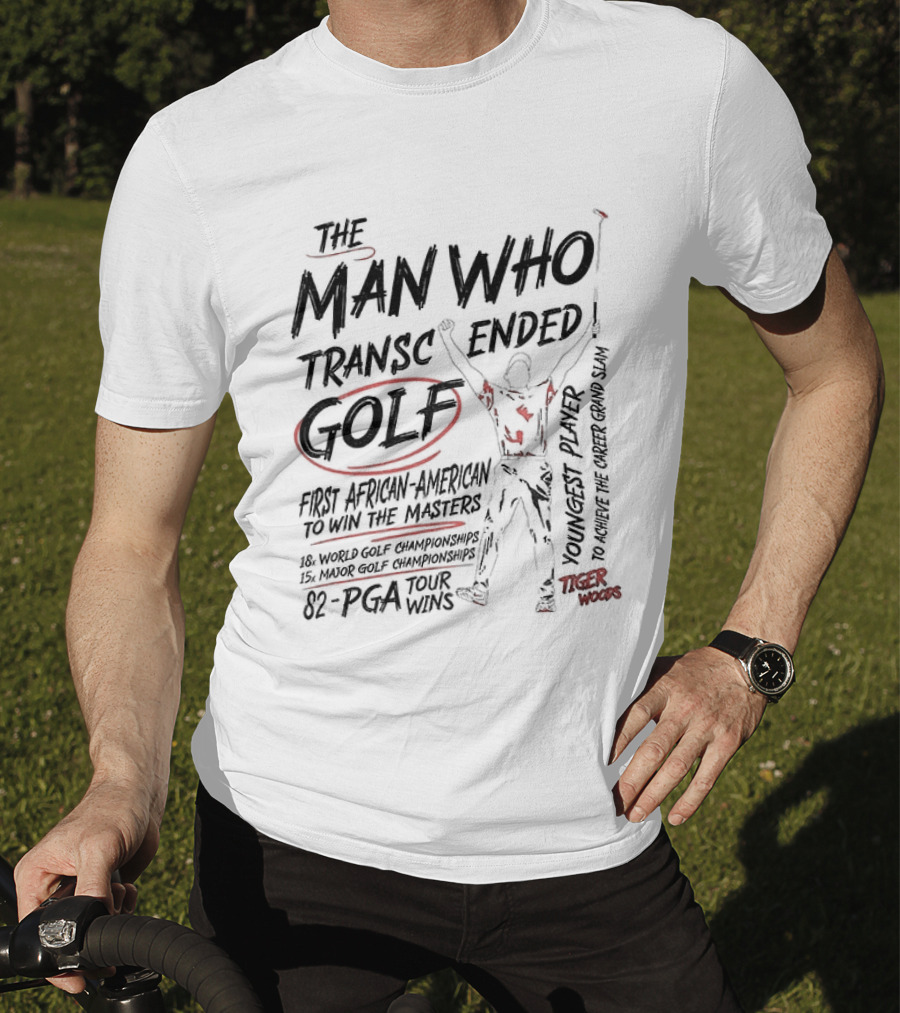 The Man Who Transcended Golf Tiger Woods 82 PGA Tour Wins T-Shirt