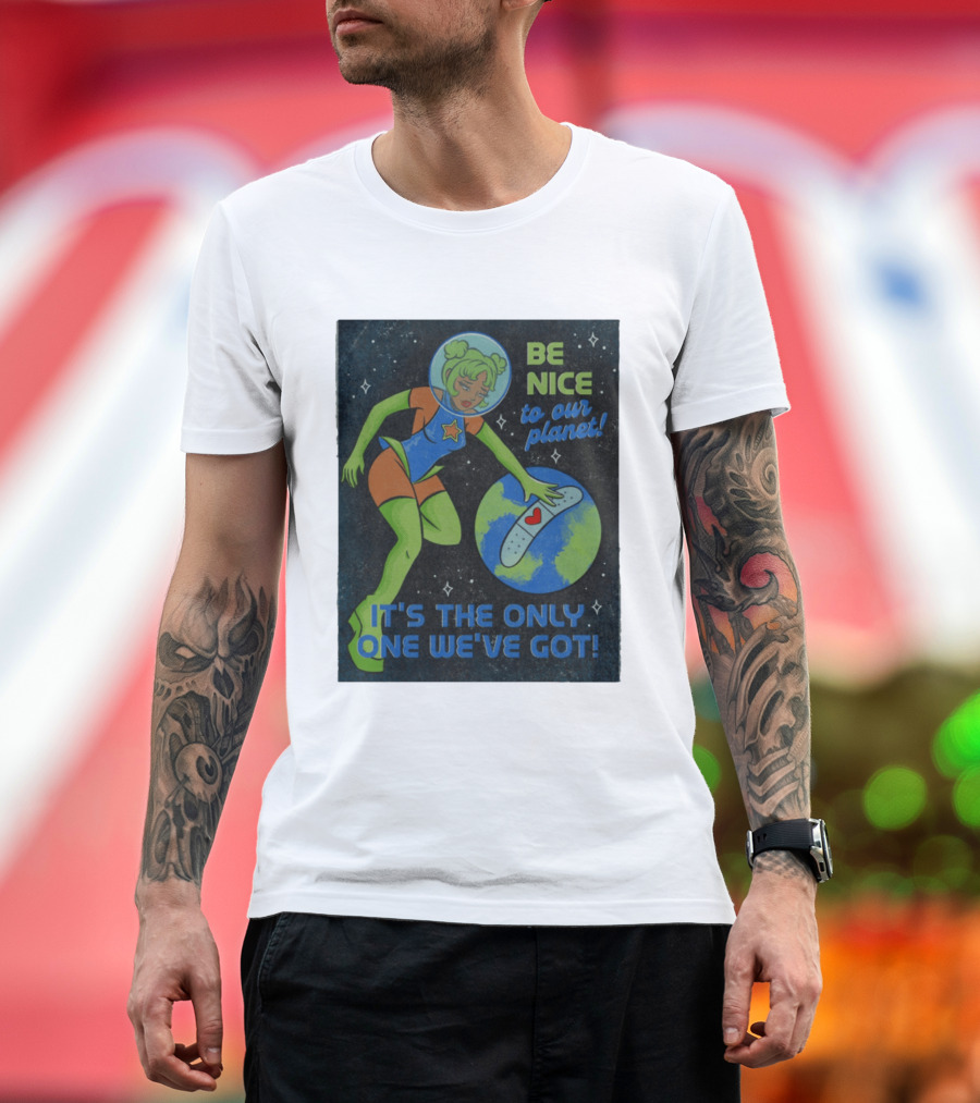 Tragic Girls Be Nice To Our Planet It's The Only One We've Got Space Girl Earth Healing T-Shirt