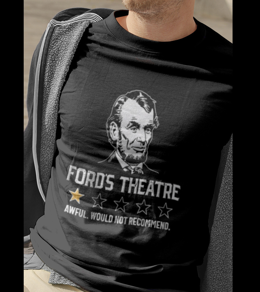 Fords Theatre Awful Would Not Recommend Abraham Lincoln One Star Review T-Shirt