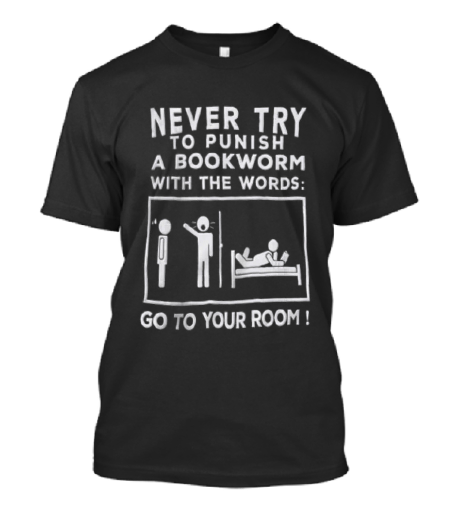 Never Try To Punish A Bookworm With The Words Go To Your Room Reading Joke T-Shirt