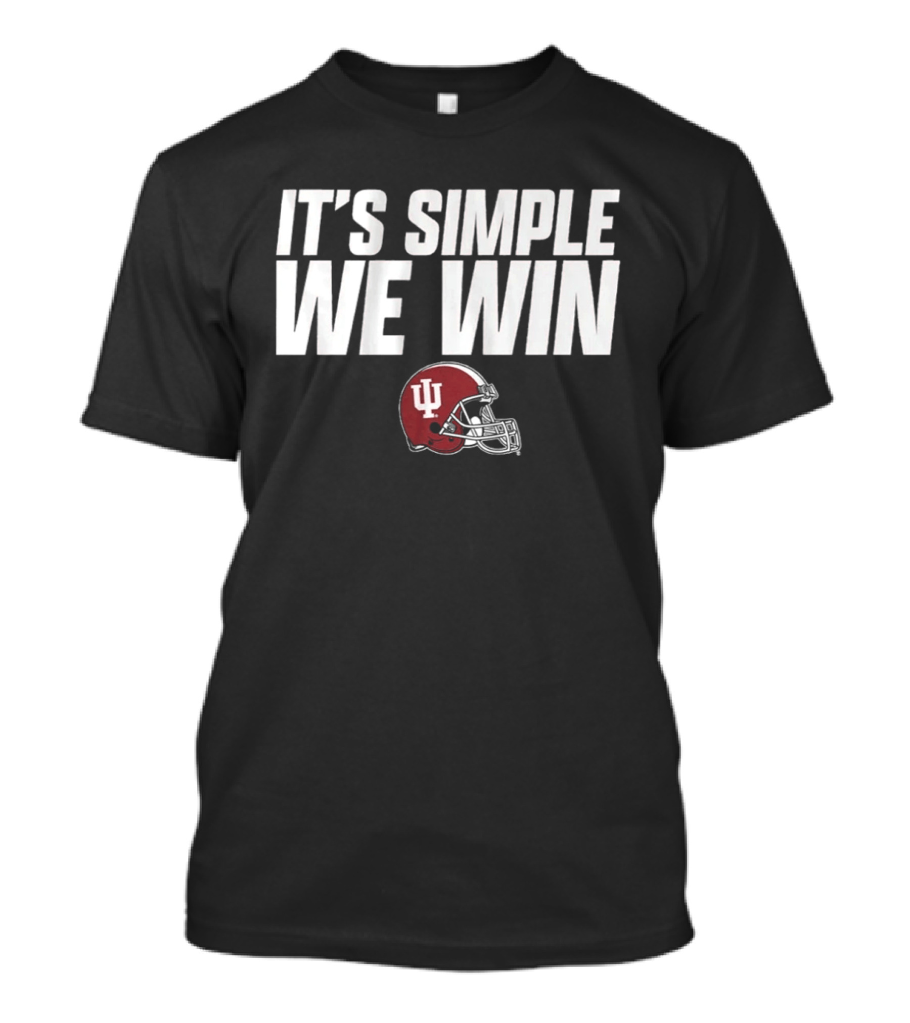 Indiana Football It's Simple We Win IU Helmet T-Shirt