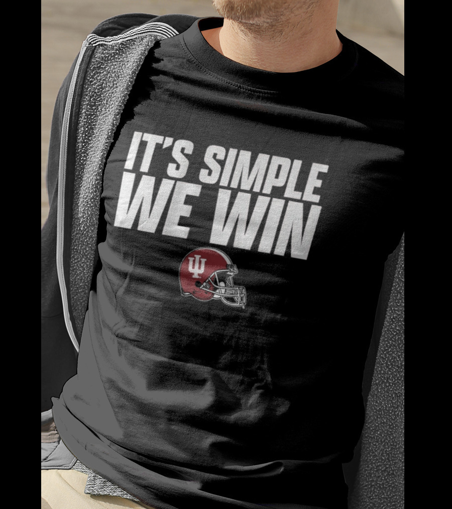 Indiana Football It's Simple We Win IU Helmet T-Shirt