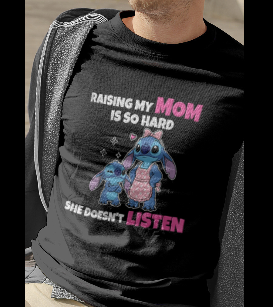 Raising My Mom Is So Hard She Doesn't Listen Lilo And Stitch Cute Cartoon Humor With Stitch And Angel Bow Hearts T-Shirt