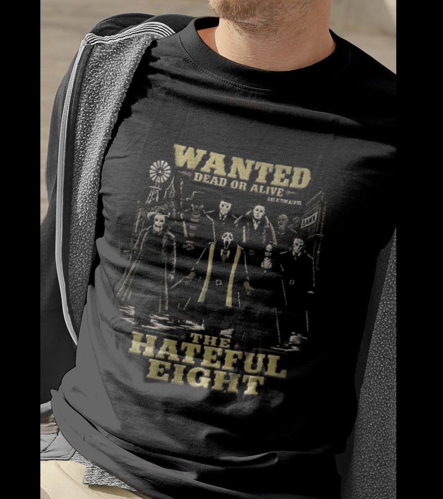 Hateful Eight Wanted Dead Or Alive Horror Movie Villains Western Outlaws Town T-Shirt