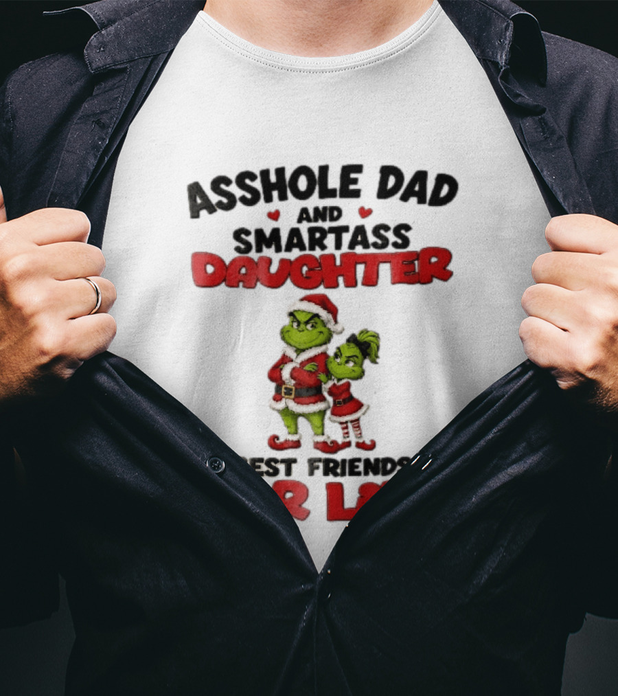 Asshole Dad And Smartass Daughter Best Friends For Life Grinch Santa Costume T-Shirt