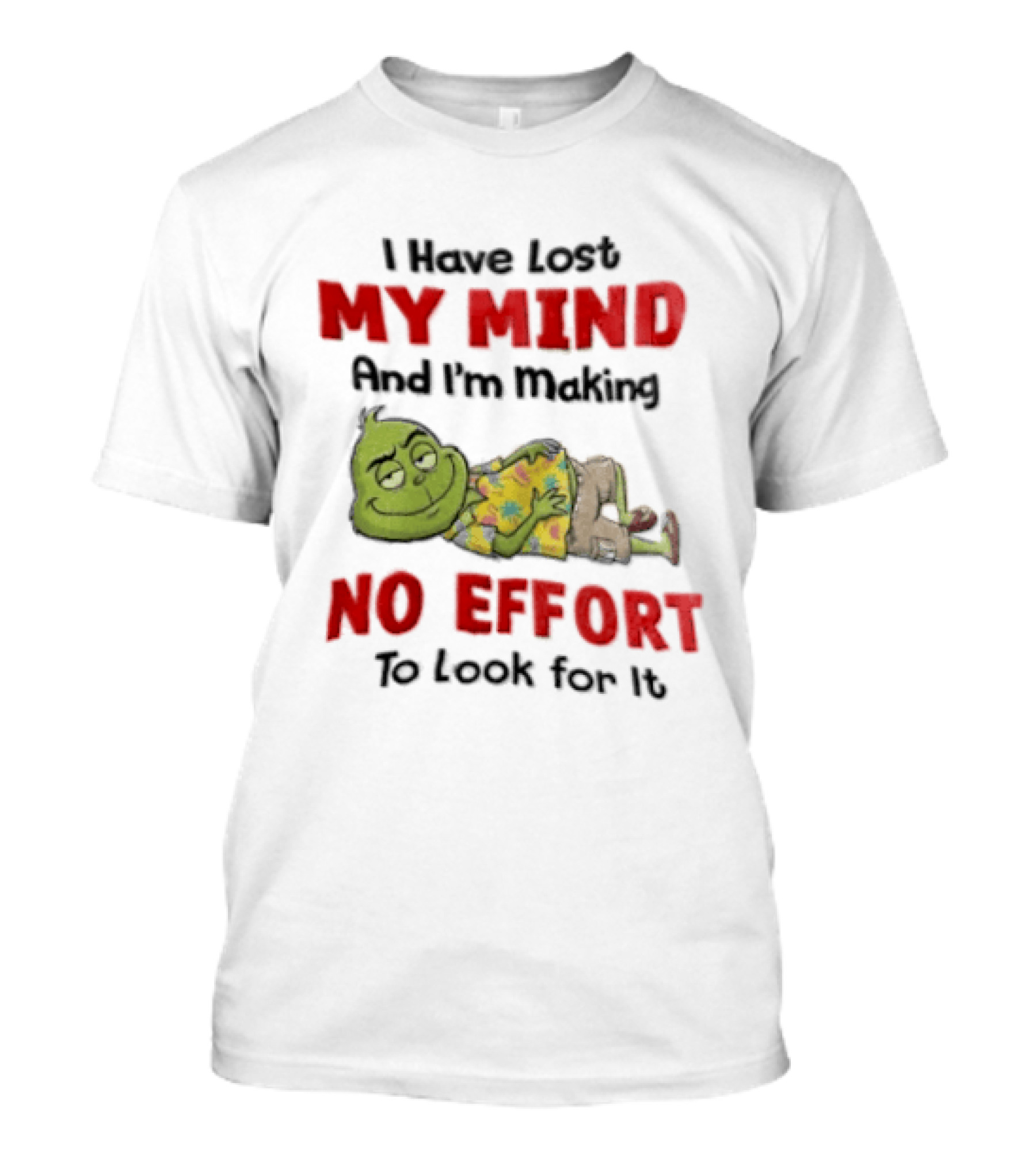 Grinch Cartoon I Have Lost My Mind No Effort To Look For It T-Shirt