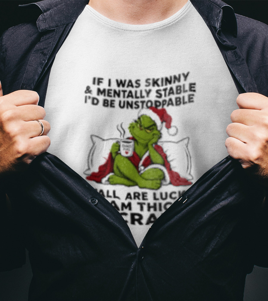 Grinch Christmas Y'all Are Lucky I'm Crazy Unstoppable Holiday Humor T-Shirt