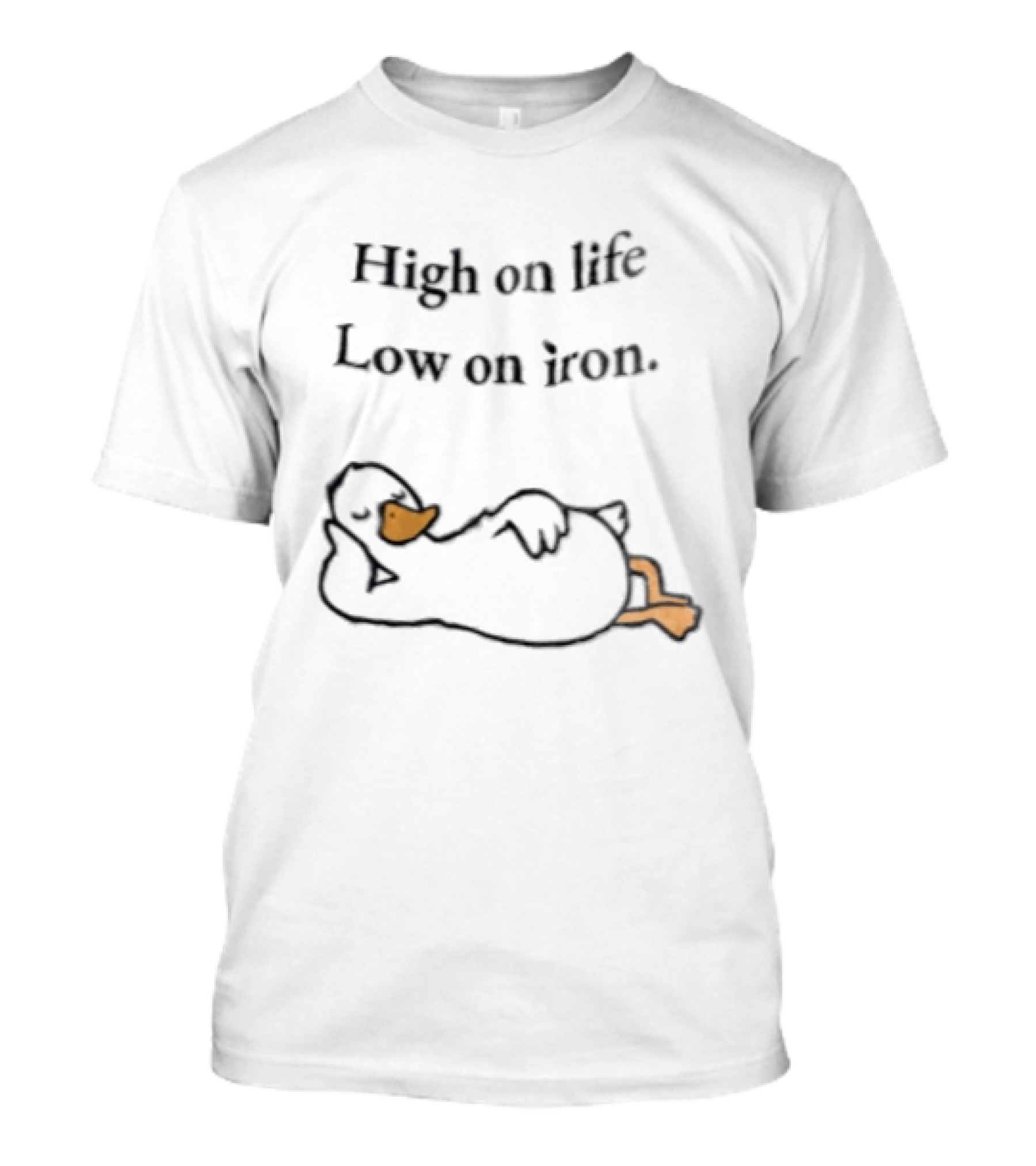 High On Life Low On Iron Relaxing Duck T-Shirt