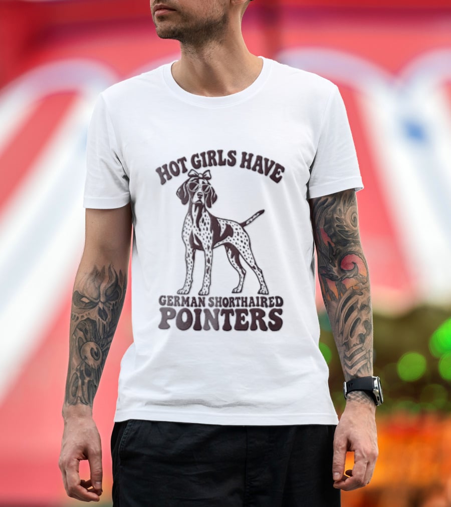 Hot Girls Have German Shorthaired Pointers Dog Wearing Sunglasses Hair Bow T-Shirt