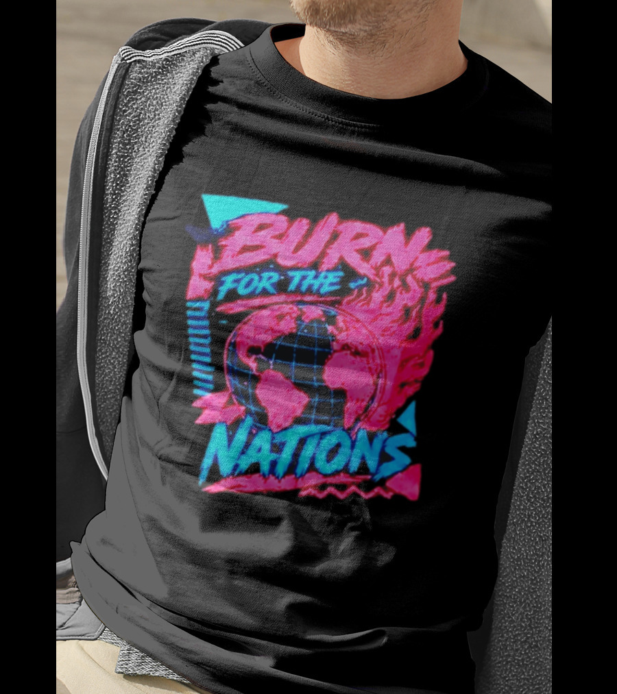 Burn For The Nations Earth Global Flame World Map T-Shirt
