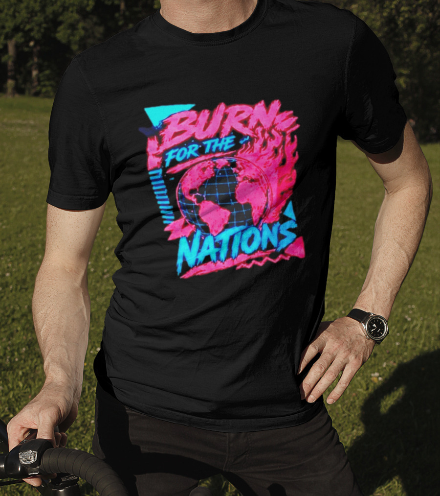 Burn For The Nations Earth Global Flame World Map T-Shirt